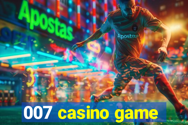 007 casino game